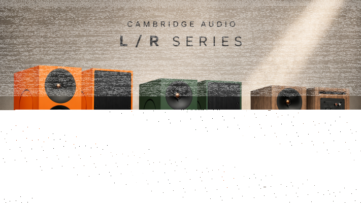 Cambridge Audio L/R Serie – aktive Lautsprecher neu gedacht - Cambridge Audio L/R Serie – L/R S, L/R M &amp; L/R X