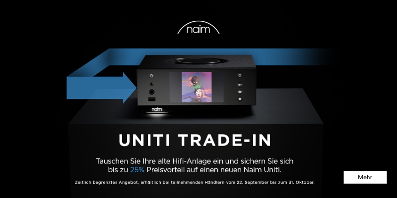 Naim Uniti TRADE-IN Angebot bis 31.10.2025 - Naim Uniti TRADE-IN Angebot Herbst 2025 für alle Naim Uniti Geräte